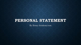 PERSONAL STATEMENT
By Essay-Academy.com
 