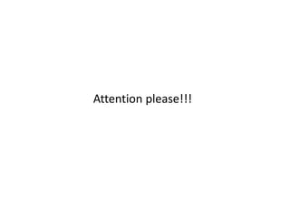 Attention please!!!
 