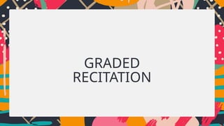 GRADED
RECITATION
 