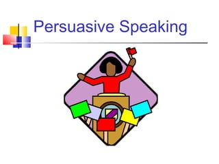 Persuasive Speaking
 