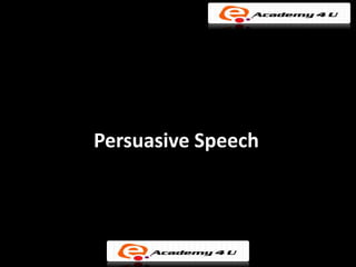 Persuasive Speech
 
