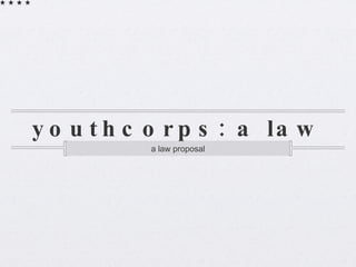 youthcorps: a law ,[object Object]