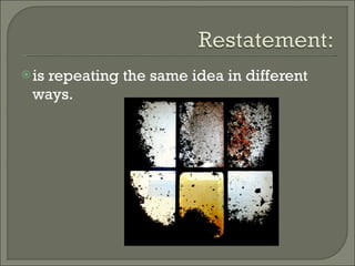 is repeating the same idea in different ways. 