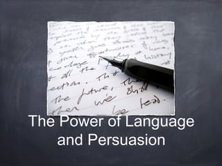 The Power of Language
and Persuasion

 