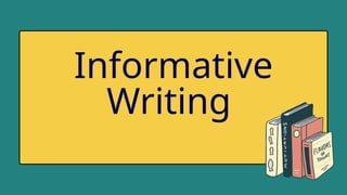 Mastering Informative Writing: Techniques, Structure, and Examples | PPTX