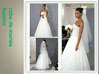 bustier
robe de mariée




                 http://www.persun.fr/robe-de-mariee-
     2013-1-10
                             bustier-c313/
 