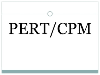 PERT/CPM
 