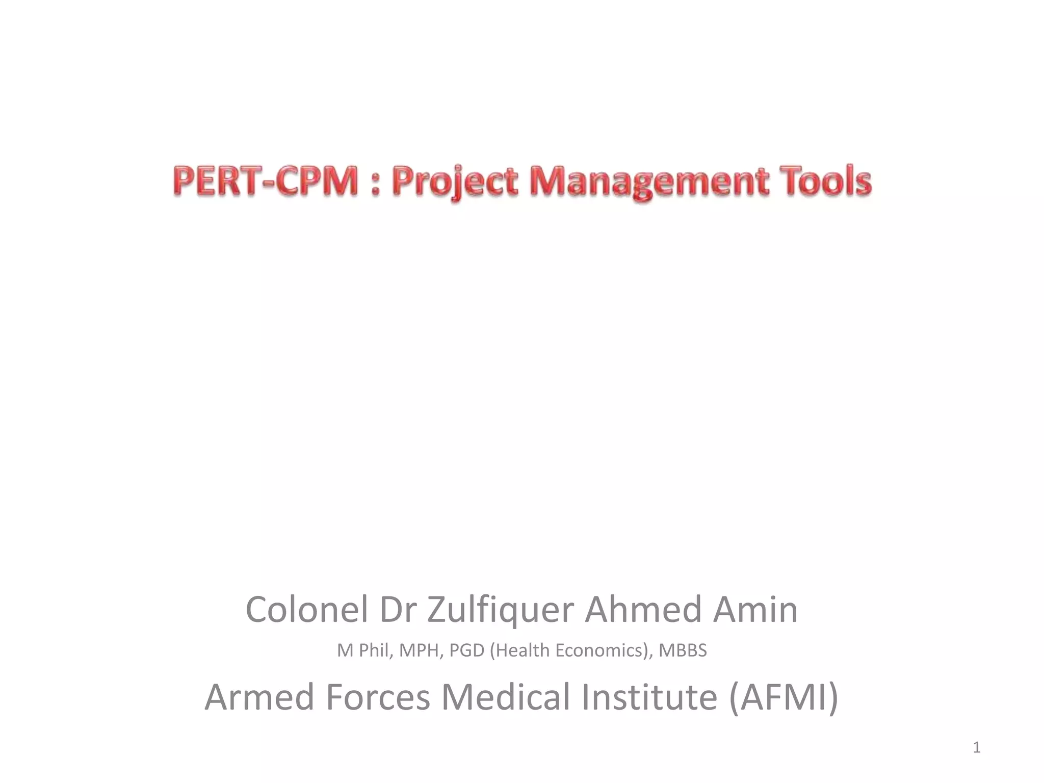 Colonel Dr Zulfiquer Ahmed Amin
M Phil, MPH, PGD (Health Economics), MBBS
Armed Forces Medical Institute (AFMI)
1
 