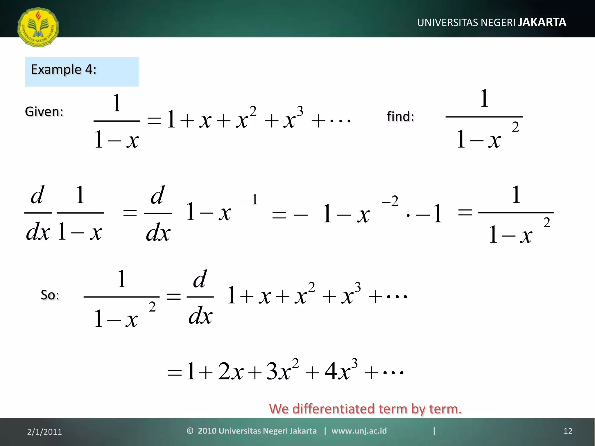 So:Example 4:Given:find:We differentiated term by term.1/9/201112©  2010 Universitas Negeri Jakarta   |  www.unj.ac.id                      |
