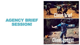 AGENCY BRIEF
SESSION!
 