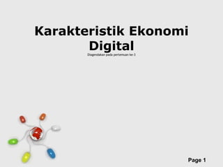Karakteristik Ekonomi
Digital
Diagendakan pada pertemuan ke-3

Free Powerpoint Templates

Page 1

 