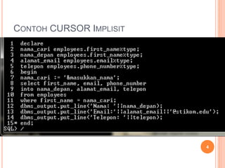 CONTOH CURSOR IMPLISIT
4
 