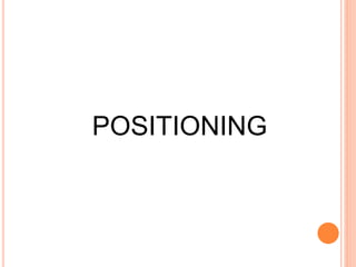 POSITIONING
 