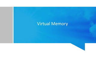 Virtual Memory
 