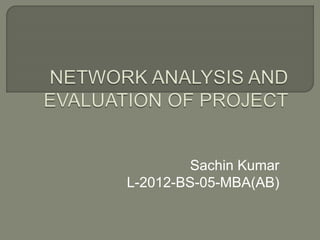 Sachin Kumar
L-2012-BS-05-MBA(AB)
 