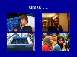 stress….. 