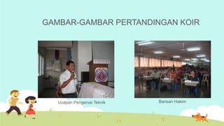 GAMBAR-GAMBAR PERTANDINGAN KOIR




   Ucapan Pengerusi Teknik   Barisan Hakim
 