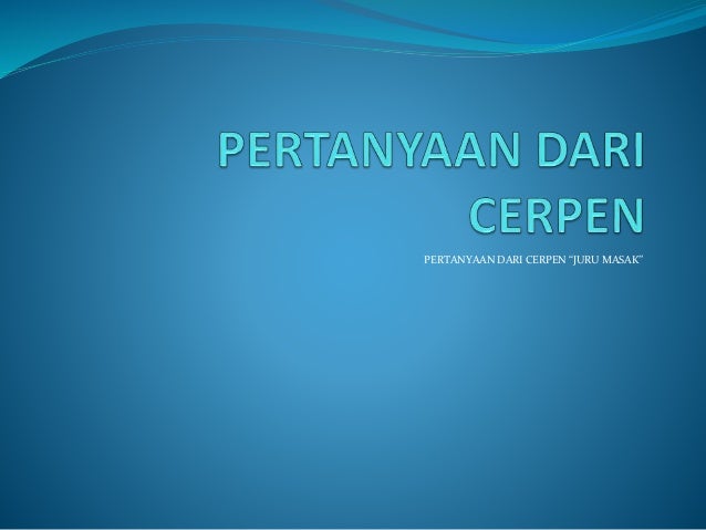 Pertanyaan Dari Cerpen Juru Masak Bahasa Indonesia Semester I Kurikul