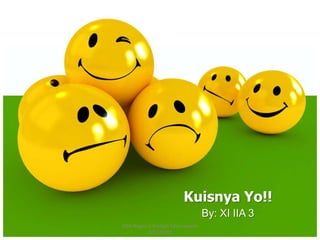 By: XI IIA 3
Kuisnya Yo!!
SMA Negeri 1 Srengat Tahun Ajaran
2011/2012
 