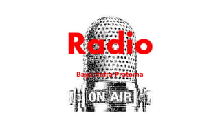 Radio
Bayu Indra Pratama
 