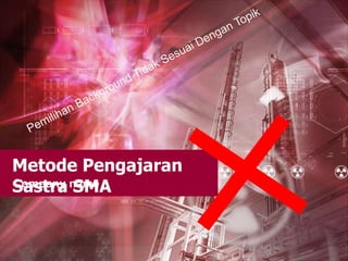 Metode Pengajaran
Sastra SMA
Company name
 