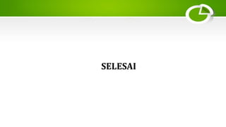 SELESAI
 