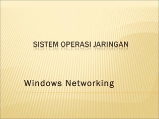 Windows Networking
 