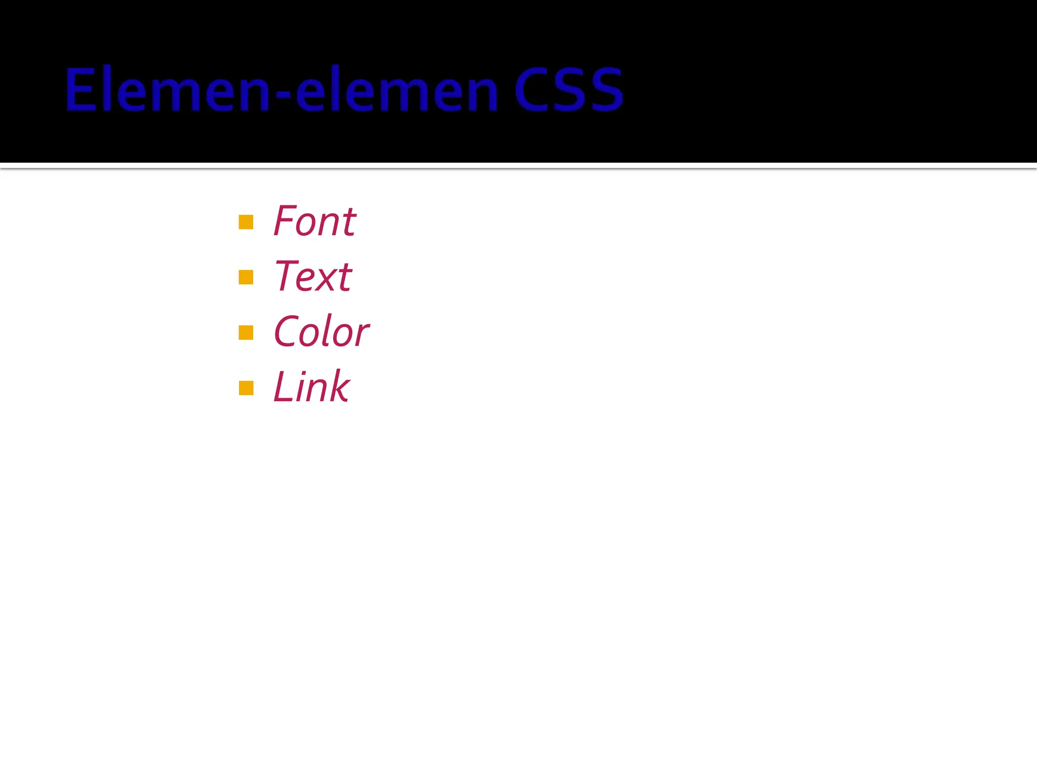  Font
 Text
 Color
 Link
 