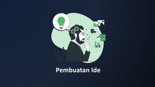 Pembuatan Ide
 