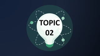 TOPIC
02
 