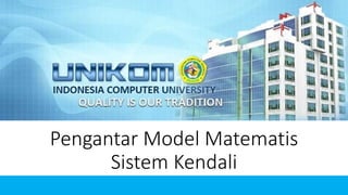 Pengantar Model Matematis
Sistem Kendali
 