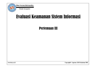 Evaluasi Keamanan Sistem Informasi

            Pertemuan III
 