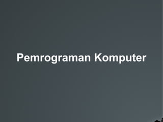 Pemrograman Komputer
 