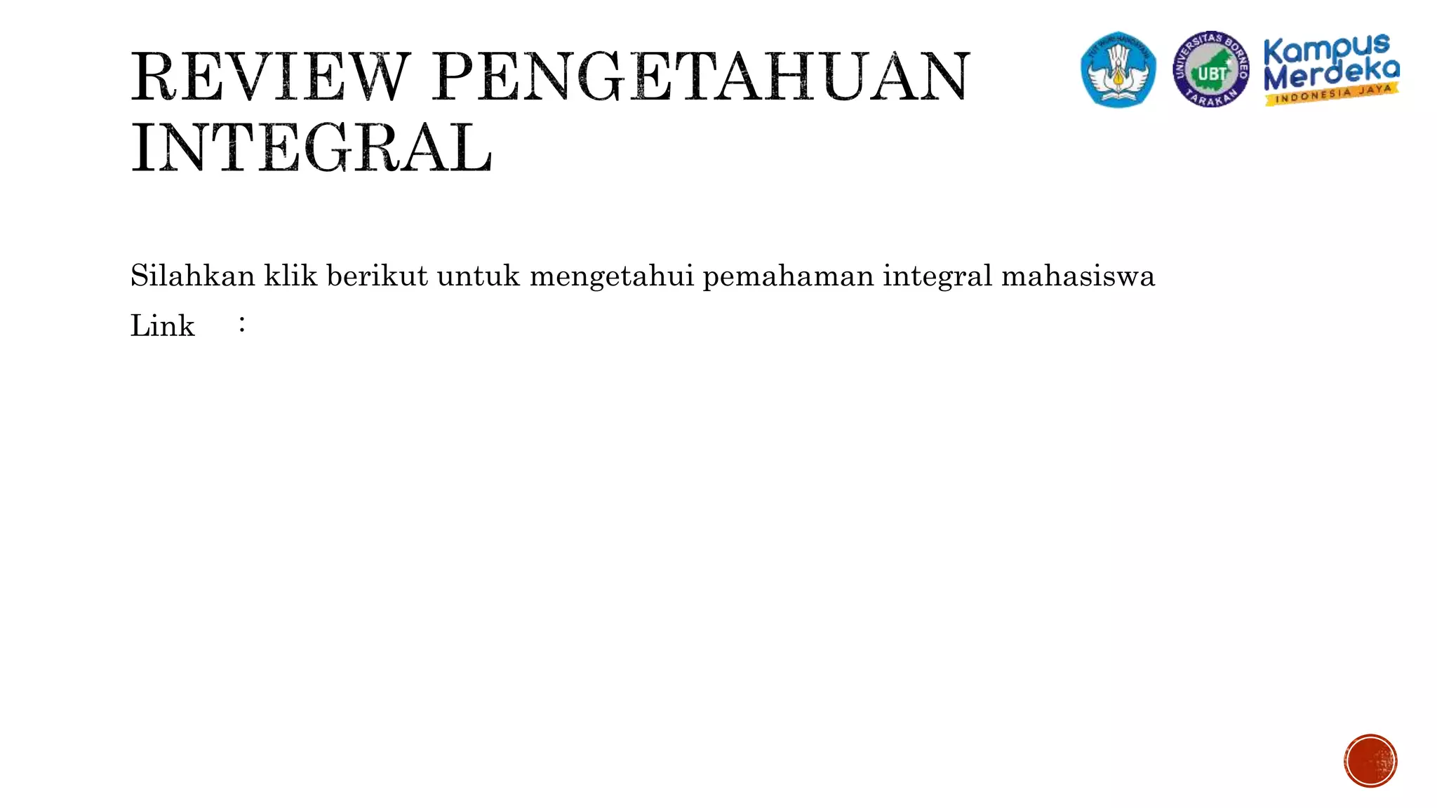 Silahkan klik berikut untuk mengetahui pemahaman integral mahasiswa
Link :
 