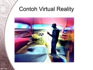 Contoh Virtual Reality
 