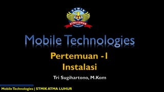 MobileTechnologies | STMIK ATMA LUHUR
 