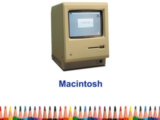 Macintosh
 