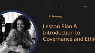 Pertemuan 1 - Overview and Introduction to Governance and Ethics .pptx
