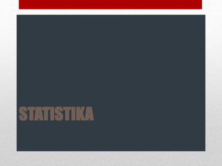 STATISTIKA
 