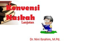 Dr. Nini Ibrahim, M.Pd.
Lanjutan
 