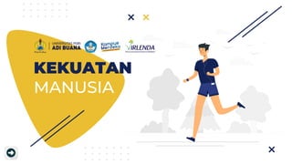 KEKUATAN
MANUSIA
 