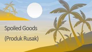 Spolied Goods pertemuan 13-Scrap, Spoiled, Rework.pptx