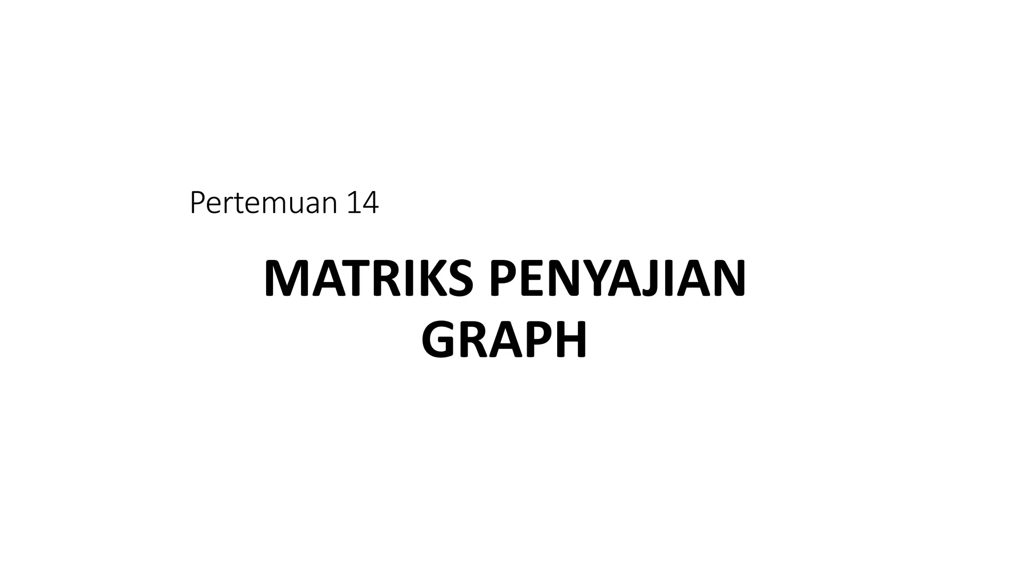 presentasi matriks penyajian graph teknik informatika | PPT