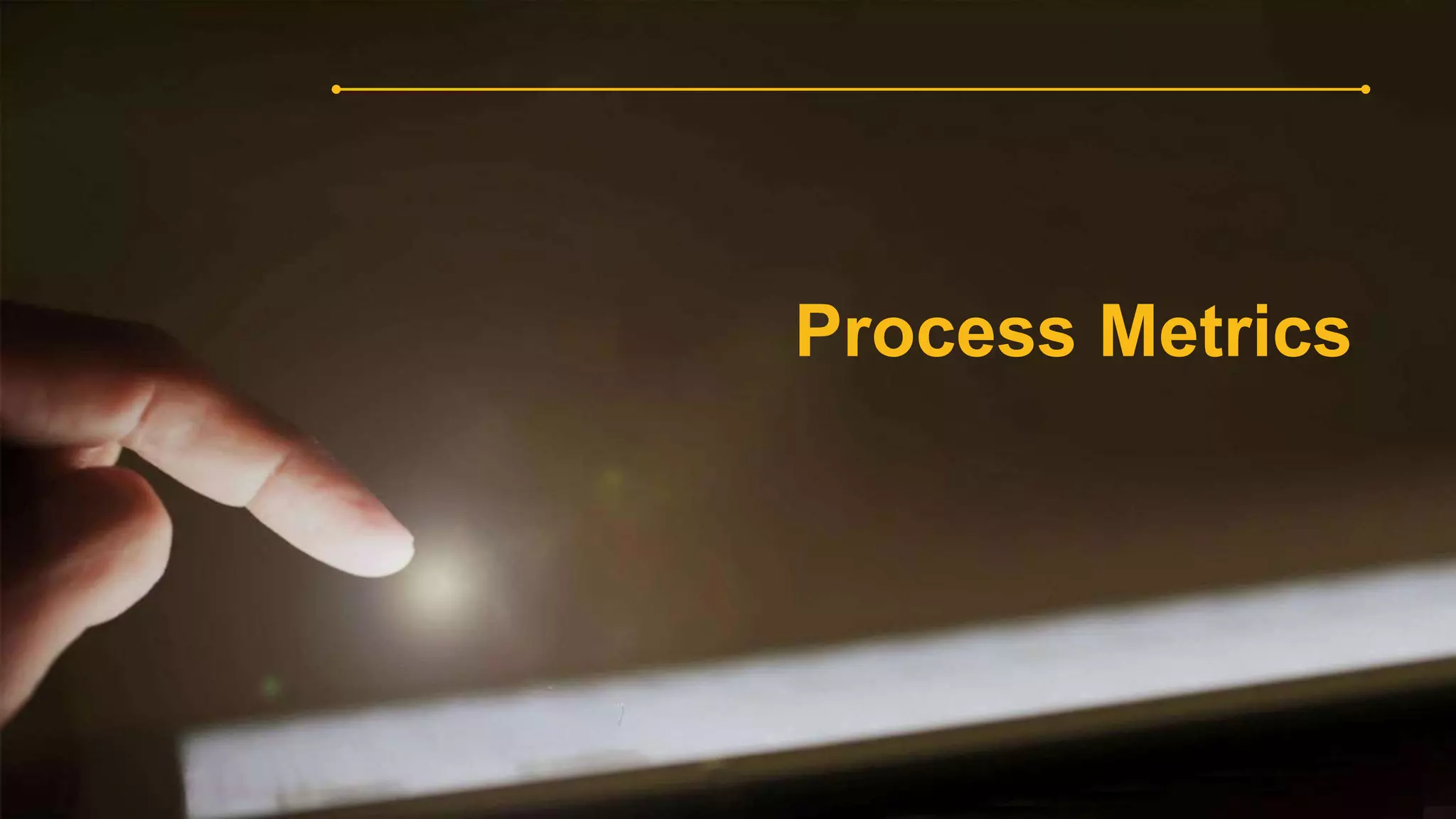 Process Metrics
 