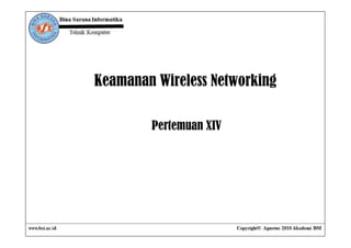 Keamanan Wireless Networking

        Pertemuan XIV
 