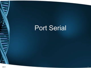 Port Serial
slide 4 1
 