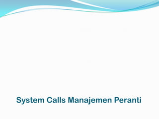 System Calls Manajemen Peranti
 