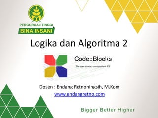 Logika dan Algoritma 2
Dosen : Endang Retnoningsih, M.Kom
www.endangretno.com
 