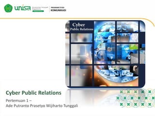 Cyber Public Relations
Pertemuan 1 –
Ade Putranto Prasetyo Wijiharto Tunggali
 