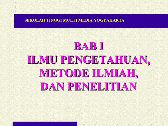 PENULISAN KARYA ILMIAH - Ilmu Pengetahuan, Metode Ilmiah 